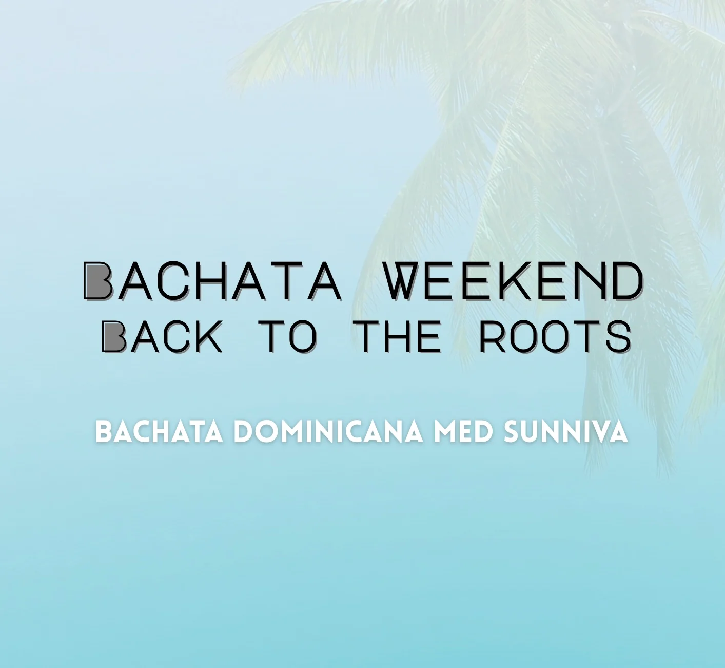 Bachata Weekend - back to the roots